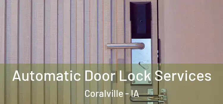  Automatic Door Lock Services Coralville - IA