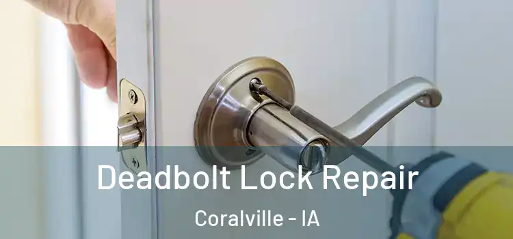  Deadbolt Lock Repair Coralville - IA