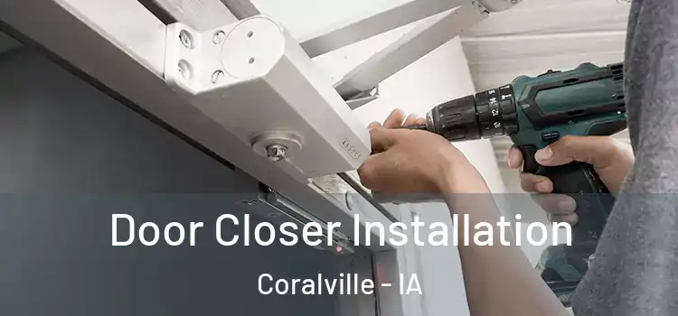  Door Closer Installation Coralville - IA