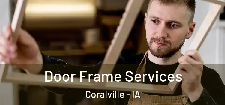  Door Frame Services Coralville - IA