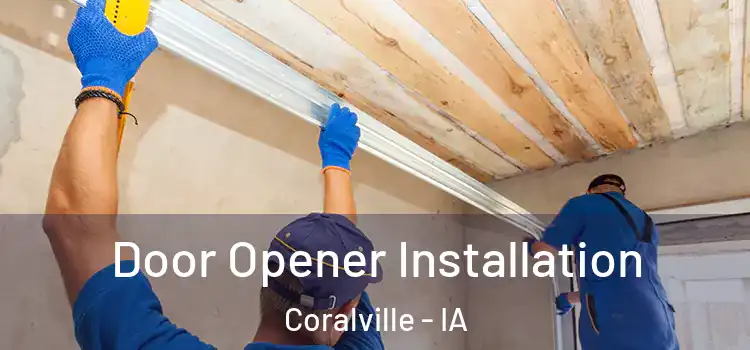  Door Opener Installation Coralville - IA