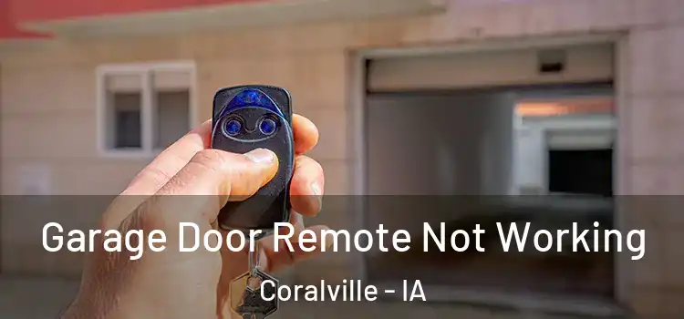  Garage Door Remote Not Working Coralville - IA