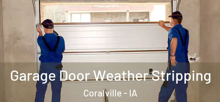  Garage Door Weather Stripping Coralville - IA