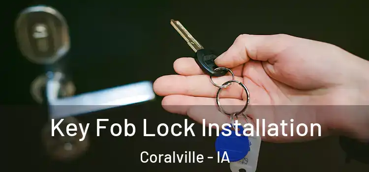  Key Fob Lock Installation Coralville - IA
