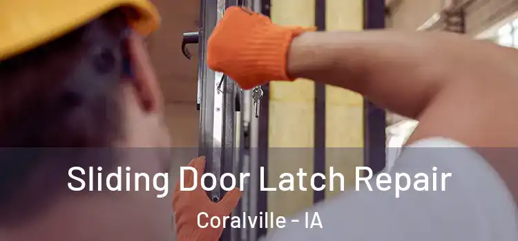 Sliding Door Latch Repair Coralville - IA