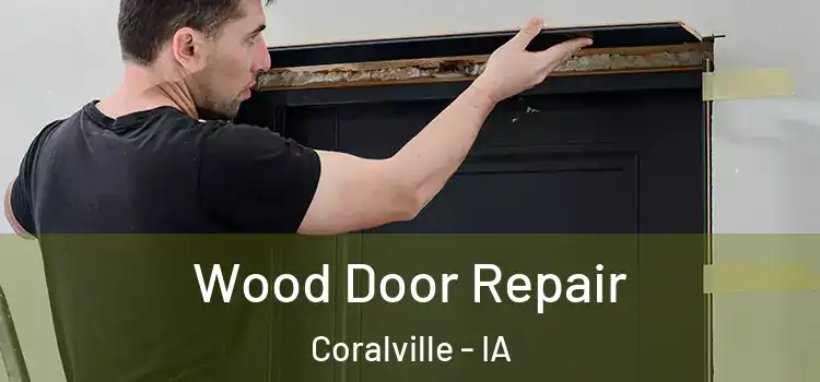 Wood Door Repair Coralville - IA